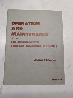 Brown & Sharpe Operation Maintenance Manual 618 Micromaster Surface Grinder