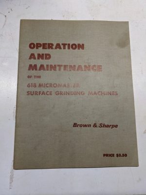 Brown & Sharpe Micromaster Surface Grinder Operation Maintenance Manual 618