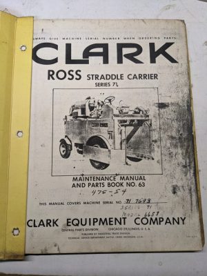 Clark Maintenance Manual Service Parts List Book No 63 Ross Straddle Carrier 71