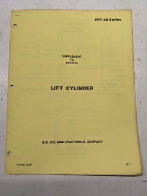 Big Joe Supplement To Ppt0175 Lift Cylinder Ppt0577Sup Ppt-40 Series S-1