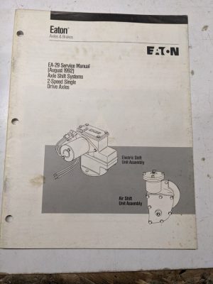 Eaton Fuller Service Overhaul Manual Axles Ea-29 1992 Shift Systems 2 Spd Drive
