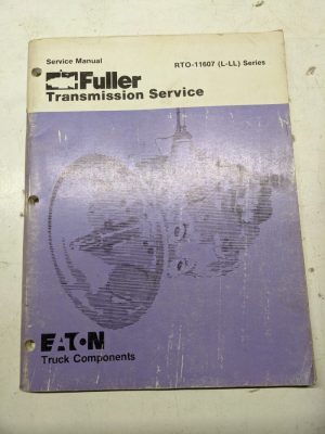 Eaton Fuller Service Overhaul Manual Transmission Rto-11607 L-Ll 1984 Series