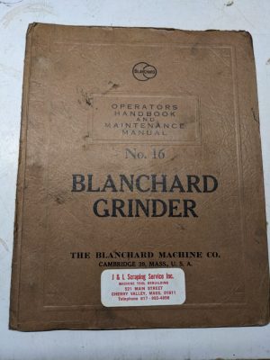 Blanchard Grinder Operator Service Maintenance Manual Shop Handbook #16 1950