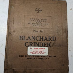 Blanchard Grinder Machine Operator Service Maintenance Manual Shop #16 1950