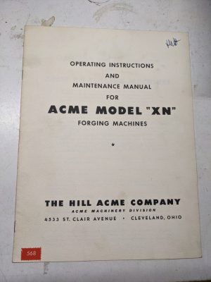 Hill Acme Operator Service Maintenance Manual Acme Model Xn Forging Machine 1947