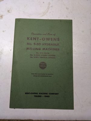 Kent Owens Operator Maintenance Service Manual No 2-20 Hydraulic Milling Machine