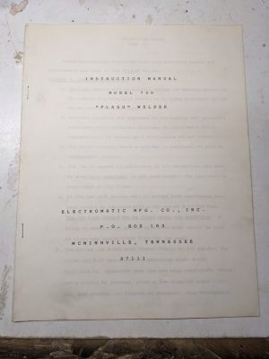 Electromatic Mfg Flash Welder Model 750 Operator Instruction Service Manual