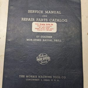 Morris Machine Tool Service Manual Repair Parts List Catalog 13” Mor-Speed Drill
