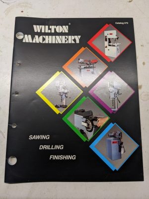 Wilton Machinery Sawing Drilling Finishing Sales Brochure Catalog 272 1987