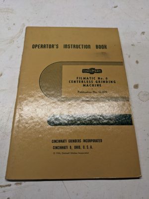 Cincinnati Operator Service Manual Filmatic #0 1956 Centerless Grinding Machine