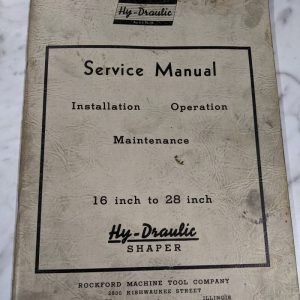 Rockford Hy-Draulic Shaper Serivce Operator Manual 16” To 28” Parts List 1954