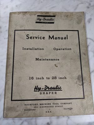 Rockford Hy-Draulic Shaper Serivce Operator Manual 16” To 28” Parts List 1954