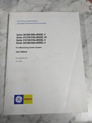 Ge Fanuc Machining Center Series 30 300Is Model A5 31 32 User Operator Manual