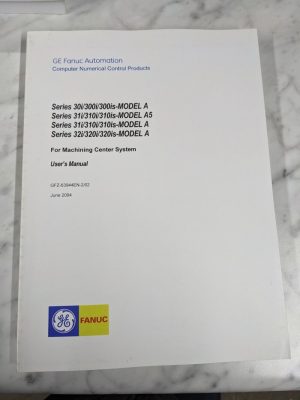 Ge Fanuc Series 30I 300Is Model A5 31 32 User'S Operator Manual Machining Center