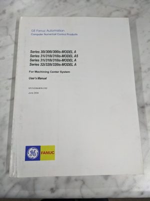 Ge Fanuc Automation Series 30I 300Is Model A5 31 32 User'S Operator Manual Cnc