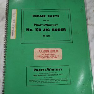 Pratt Whitney 1-1/2B Jig Borer Service Repair Parts List Manual M-1628 Machine