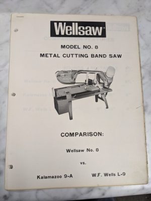 Wellsaw Sales Brochure Comparison Model #8 Band Saw Vs 9-A Kalamazoo Wells L-9