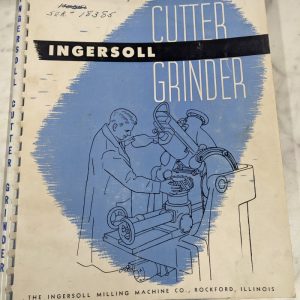 Ingersoll Machine Company Cutter Grinder Instruction Operator Manual Parts Book