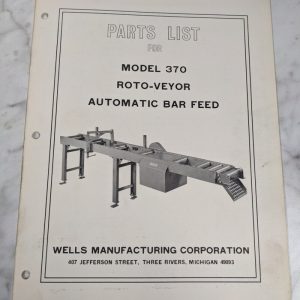Wells Manufacturing Parts List Book Manual Model 370 Roto-Veyor Auto Bar Feed