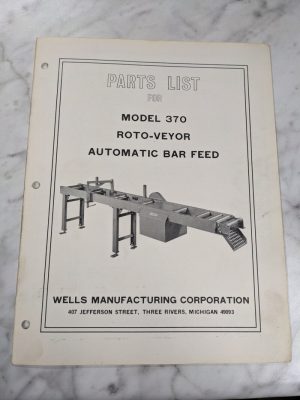 Wells Manufacturing Parts List Book Manual Model 370 Roto-Veyor Auto Bar Feed