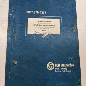 Pratt & Whitney Instruction Operation M1506-1 Manual 6” Shaper Model B Book