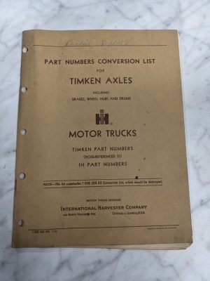 International Harvester Ih Part Number Conversion List Timken Axles Motor Trucks