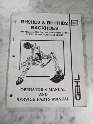 Gehl Operators Manual Service Parts List Bh9Hd2 Bh11Hd2 Backhoe Sl4625 5625 6635