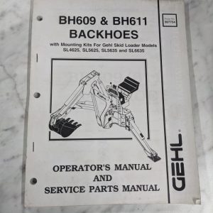 Gehl Operators Manual Service Parts List Bh609 Bh611 Backhoe Sl4625 5625 6635