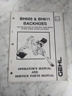 Gehl Operators Manual Service Parts List Bh609 Bh611 Backhoe Sl4625 5625 6635