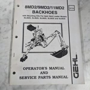 Gehl Operators Manual Service Part List 8Md2 9Md2 11Md2 Backhoe Sl4625 5625 6635