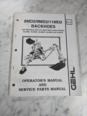 Gehl Operators Manual Service Part List 8Md2 9Md2 11Md2 Backhoe Sl4625 5625 6635