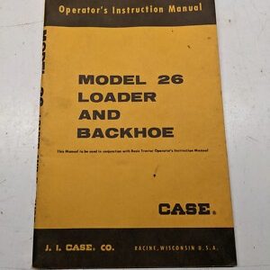 Case Model 26 Loader Backhoe Operator'S Instruction Manual Oem 9-2091