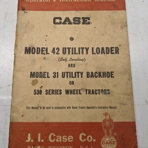 Case Operator'S Instruction Manual Model 42 Utility Loader 31 Backhoe